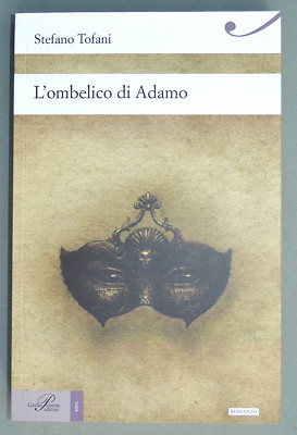 Stefano Tofani. Adams Nabel. 2013. Giulio Perrone Verlag