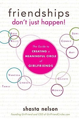Friendships Don't Just Happen!: The Guide to Creating a Meaningf