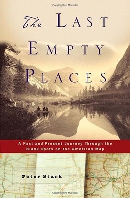 The Last Empty Places: A Past and Present Journey Through the Blank Spots on...