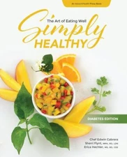 Simply Healthy: The Art of Eating Well, Diabetes Edition Cookbook [AdventHealth 