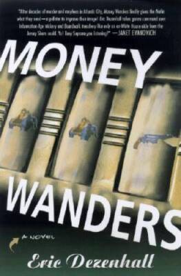 Money Wanders: A Novel - Hardcover By Dezenhall, Eric - VERY GOOD