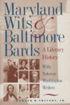 Maryland Wits and Baltimore Bards A Literary by Frank R. Shivers Jr. PAPERBACK
