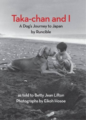 Taka-Chan and I: A Dogs Journey to Japan: A Dogs Journey to Japan by Runcible (N