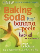 Baking Soda, Banana Peels, Baby Oil, and Beyond: 1,715 Tips for a Better Hom...