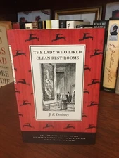 The Lady Who Liked Clean Rest Rooms. J.P. Donleavy  1st HC Ptg  SMP 1997.  Fine