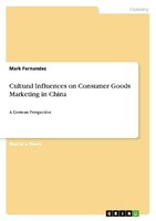 Cultural Influences On Consumer Goods Marketing In China Mark Fernandez