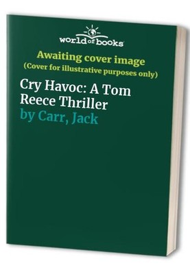 Cry Havoc A Tom Reece Thriller - VERY GOOD