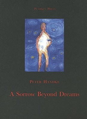 A SORROW BEYOND DREAMS (PUSHKIN COLLECTION) By Peter Handke & Ralph Mannheim VG+