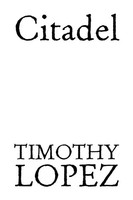 Timothy Lopez | Citadel | Taschenbuch | Englisch (2012) | Xlibris
