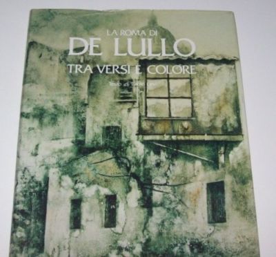 LA ROMA DI DE LULLO - zwischen Vessi und Farben - Text von Paolo Levi - Momdadori 1991