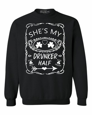 She's My Drunker Half Crewnecks Fun St Patrick's Day Couple Matching Sweatshirts