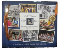 A History of North Kansas City Schools, 100 Years, 1913-2013 Hardcover