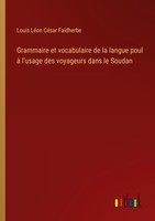 Grammaire Et Vocabulaire De La Langue Poul à L'usage Des Voyageurs Dans Le Souda