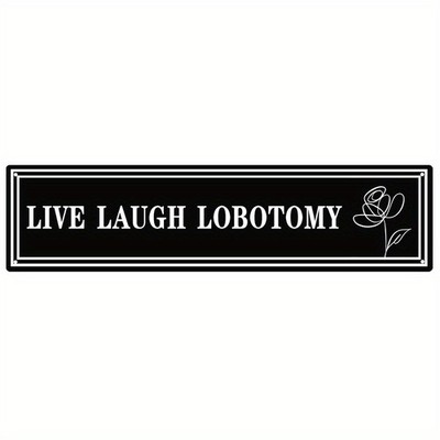 Vintage Metal Live Laugh Lobotomy Sign 40.64x10.16cm