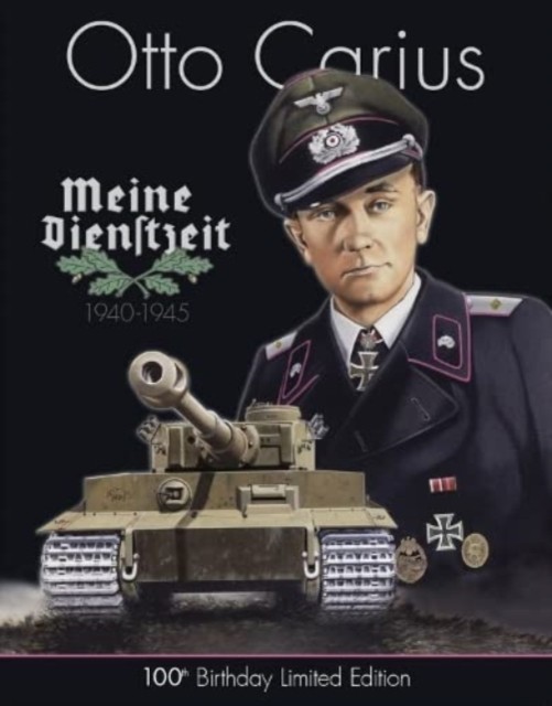 Otto Carius Meine Dienstzeit: 100Th Birthday Limited Edition Uwe Feist - Image 2