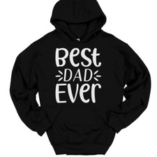 Best Dad Ever Hooded Sweatshirt Hoodie Funny Fathers Day Gift