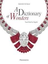 A Dictionary of Wonders: Van Cleef & Arpels by Fabienne Reybaud HARDBACK