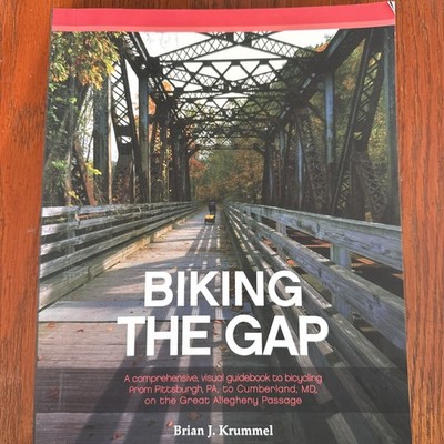Biking the GAP : A Comprehensive, Visual Guidebook to Bicycling from Pittsburgh,