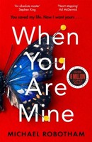 When You Are Mine Michael Robotham
