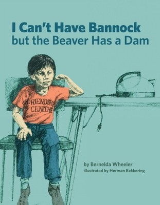 Bernelda Wheeler I Can't Have Bannock but the Beaver Has a Dam (Taschenbuch)