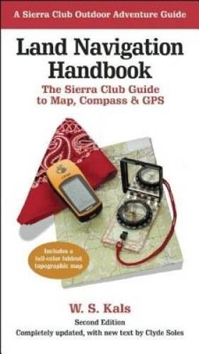 Land Navigation Handbook: The Sierra Club Guide to Map, Compass and GPS ( - GOOD