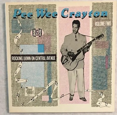 LP Pee Wee Crayton Rocking Down On Central Avenue (Pee Wee Crayton Volume Two)