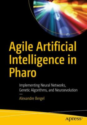 #ad Agile Artificial Intelligence in Pharo: Implementing Neural Networks Genetic A $45.30