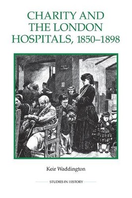Keir Waddington Charity and the London Hospitals, 1850-1898 (Paperback)