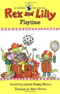REX AND LILLY PLAYTIME: A DINO EASY READER (DINO EASY By Krasny Laurie Brown