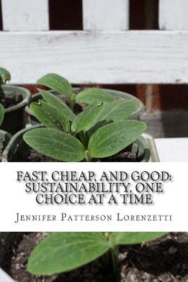 Fast, Cheap, And Good: Sustainability, One Choice At A Time