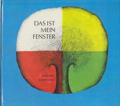 Das ist mein Fenster / Angelika Kaufmann Kaufmann, Angelika: