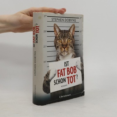 Ist Fat Bob schon tot?  |  Stephen Dobyns
