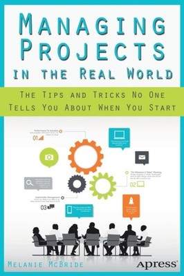 MANAGING PROJECTS IN THE REAL WORLD : TH by MCBRIDE, MELANIE Paperback Self Help