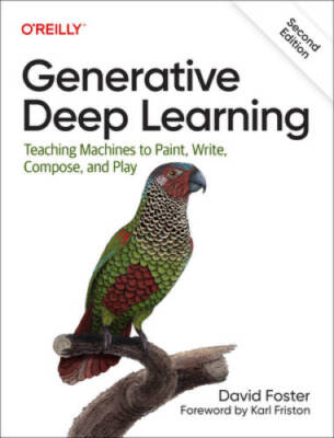 Generative Deep Learning: Teaching Machines To Paint, Write, Compo - VERY GOOD