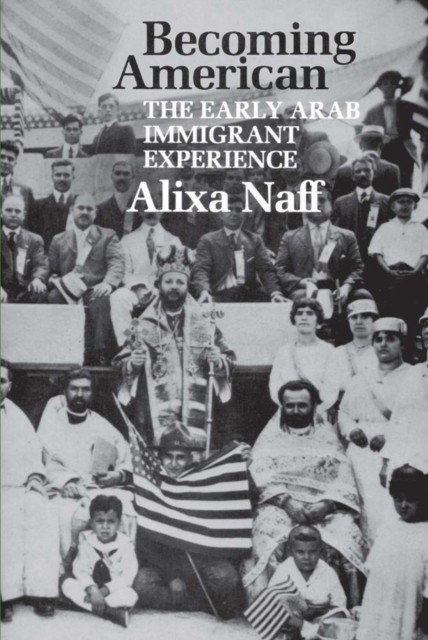 Becoming American by Alixa Naff PAPERBACK 9780809318964