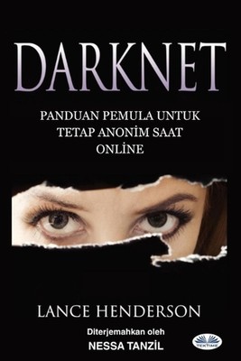 Darknet: Panduan Pemula untuk Tetap Anonim Saat Online: How To Stay Anonmyous On