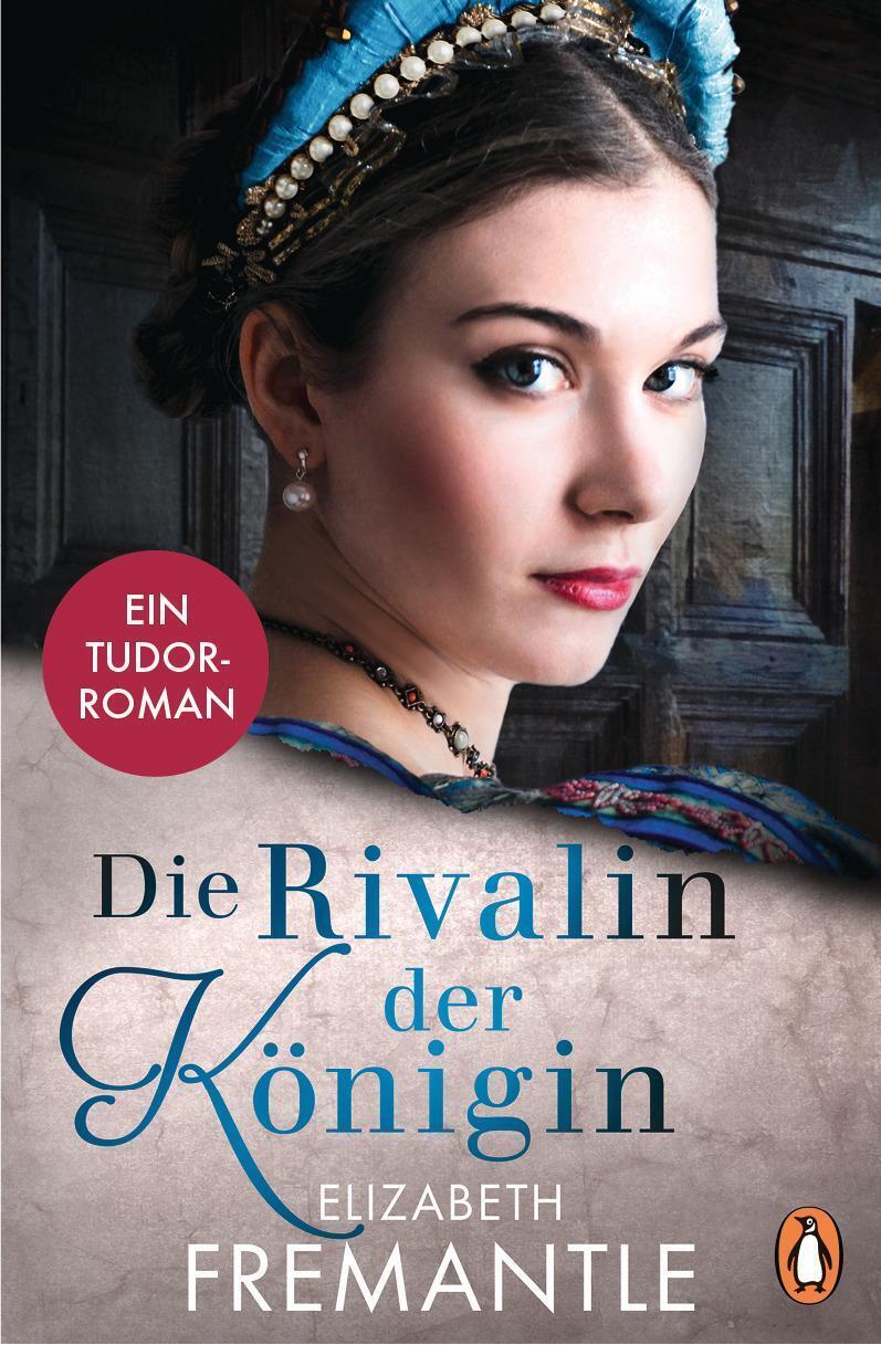 Thumbnail - Die Rivalin Der Königin | Ein Tudor-roman | Elizabeth Fremantle |