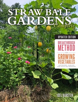 Straw Bale Gardens Complete Updated Edition  by Joel Karsten PAPERBACK