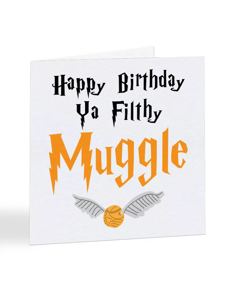 Happy Birthday Ya Filthy Muggle - Harry Potter - Birthday Greetings Card -  A5023