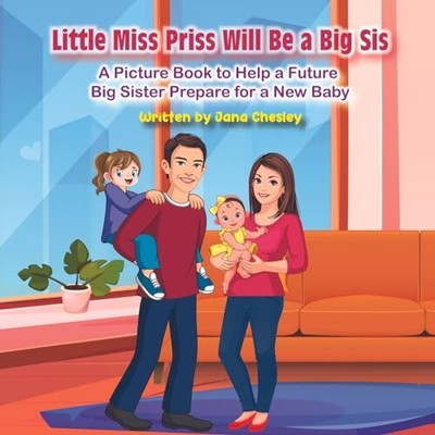 Little Miss Priss Will Be a Big Sis: ..., Chesley, Jana