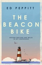 The Beacon Bike: Around England and Wales in 327 Lighthouses By 