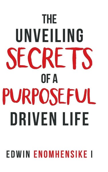 Edwin Enomhensike I | The Unveiling Secrets Of A Purposeful Driven Life | Buch-image