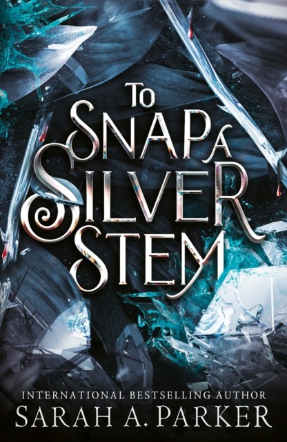 To Snap a Silver Stem by Sarah A. Parker (Hardback Book)