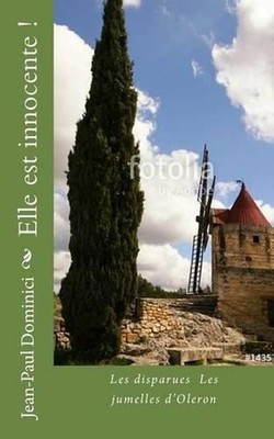Elle est innocente !: Les disparues Les jumelles d'Oleron by Jean-Paul Dominici