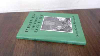 			Proven Beyond Doubt, Thorogood, George Grant, Thorogood Publicati		