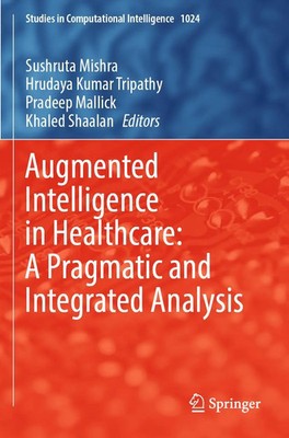 Augmented Intelligence in Healthcare: A Pragmatic and Integrated Analysis | Buch