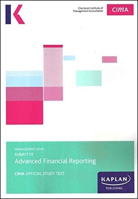 F2 Advanced Financial Reporting - Study Text by KAPLAN PUBLSIHING 1787402002