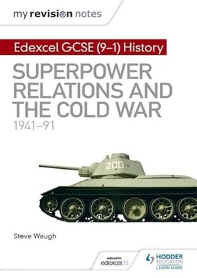 Steve Waugh - My Revision Notes  Edexcel GCSE 9-1 History  Superpowe - G245z