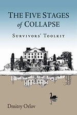 The Five Stages of Collapse: Survivors' Toolkit by Orlov, Dmitry