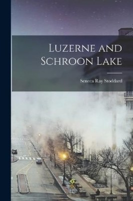 Luzerne and Schroon Lake (Paperback) (UK IMPORT)